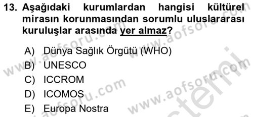 Kültürel Miras Yönetimi Dersi 2025 - 2026 Yılı (Final) Dönem Sonu Sınav Soruları 13. Soru