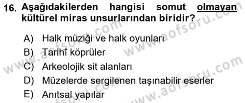 Kültürel Miras Yönetimi Dersi 2025 - 2026 Yılı (Final) Dönem Sonu Sınav Soruları 16. Soru
