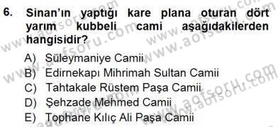 Türkiye´nin Kültürel Mirası 1 Dersi 2012 - 2013 Yılı (Final) Dönem Sonu Sınav Soruları 6. Soru