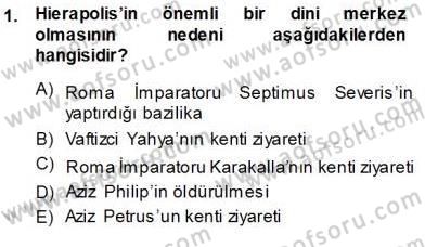Türkiye´nin Kültürel Mirası 1 Dersi 2013 - 2014 Yılı (Vize) Ara Sınav Soruları 1. Soru