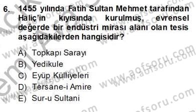 Türkiye´nin Kültürel Mirası 1 Dersi 2013 - 2014 Yılı (Vize) Ara Sınav Soruları 6. Soru