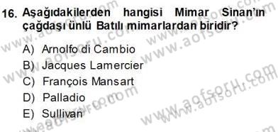 Türkiye´nin Kültürel Mirası 1 Dersi 2013 - 2014 Yılı (Final) Dönem Sonu Sınav Soruları 16. Soru