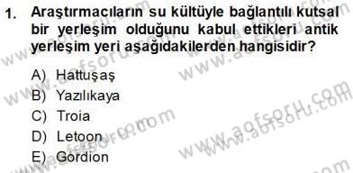 Türkiye´nin Kültürel Mirası 1 Dersi 2014 - 2015 Yılı (Final) Dönem Sonu Sınav Soruları 1. Soru