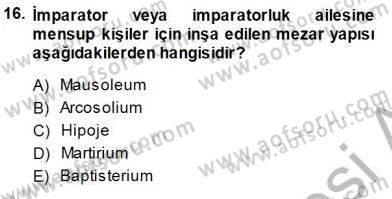 Türkiye´nin Kültürel Mirası 1 Dersi 2014 - 2015 Yılı (Final) Dönem Sonu Sınav Soruları 16. Soru