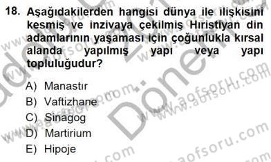 Türkiye´nin Kültürel Mirası 1 Dersi 2014 - 2015 Yılı (Final) Dönem Sonu Sınav Soruları 18. Soru