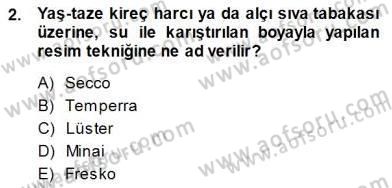 Türkiye´nin Kültürel Mirası 1 Dersi 2014 - 2015 Yılı (Final) Dönem Sonu Sınav Soruları 2. Soru