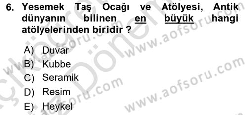 Türkiye´nin Kültürel Mirası 1 Dersi 2023 - 2024 Yılı (Vize) Ara Sınav Soruları 6. Soru