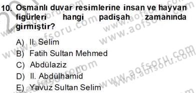 Türkiye´nin Kültürel Mirası 2 Dersi 2013 - 2014 Yılı (Final) Dönem Sonu Sınav Soruları 10. Soru