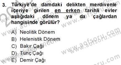 Türkiye´nin Kültürel Mirası 2 Dersi 2013 - 2014 Yılı (Final) Dönem Sonu Sınav Soruları 3. Soru