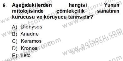 Türkiye´nin Kültürel Mirası 2 Dersi 2013 - 2014 Yılı (Final) Dönem Sonu Sınav Soruları 6. Soru