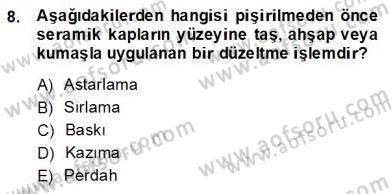 Türkiye´nin Kültürel Mirası 2 Dersi 2013 - 2014 Yılı (Final) Dönem Sonu Sınav Soruları 8. Soru