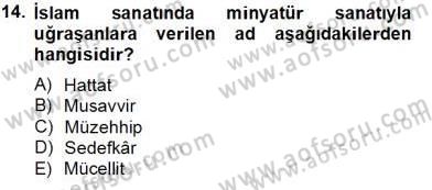 Türkiye´nin Kültürel Mirası 2 Dersi 2013 - 2014 Yılı Tek Ders Sınav Soruları 14. Soru