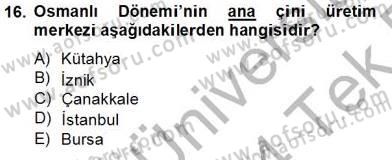 Türkiye´nin Kültürel Mirası 2 Dersi 2013 - 2014 Yılı Tek Ders Sınav Soruları 16. Soru