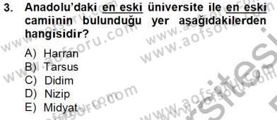 Türkiye´nin Kültürel Mirası 2 Dersi 2013 - 2014 Yılı Tek Ders Sınav Soruları 3. Soru