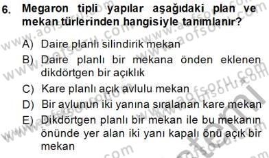 Türkiye´nin Kültürel Mirası 2 Dersi 2014 - 2015 Yılı (Vize) Ara Sınav Soruları 6. Soru