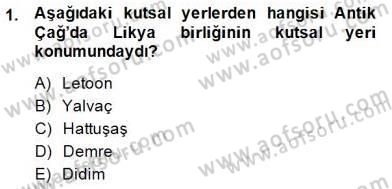 Türkiye´nin Kültürel Mirası 2 Dersi 2014 - 2015 Yılı (Final) Dönem Sonu Sınav Soruları 1. Soru