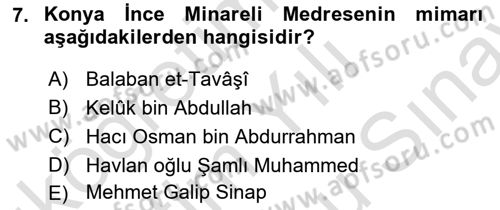 Türkiye´nin Kültürel Mirası 2 Dersi 2024 - 2025 Yılı (Final) Dönem Sonu Sınav Soruları 7. Soru
