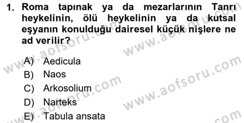 Türkiye´nin Kültürel Mirası 2 Dersi 2025 - 2026 Yılı (Final) Dönem Sonu Sınav Soruları 1. Soru