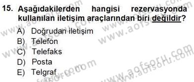 Otel İşletmelerinde Konaklama Hizmetleri Dersi 2012 - 2013 Yılı (Vize) Ara Sınav Soruları 15. Soru
