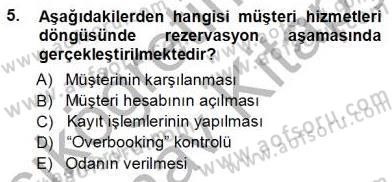 Otel İşletmelerinde Konaklama Hizmetleri Dersi 2012 - 2013 Yılı (Vize) Ara Sınav Soruları 5. Soru
