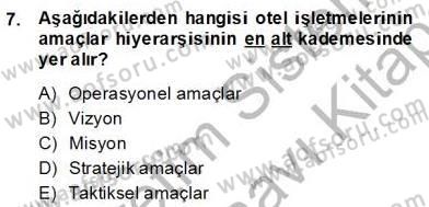 Otel Yönetimi Dersi 2013 - 2014 Yılı (Final) Dönem Sonu Sınav Soruları 7. Soru
