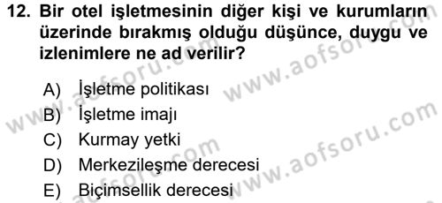 Otel Yönetimi Dersi 2016 - 2017 Yılı (Vize) Ara Sınav Soruları 12. Soru