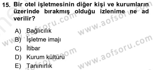 Otel Yönetimi Dersi 2018 - 2019 Yılı (Vize) Ara Sınav Soruları 15. Soru