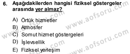 Hizmet Tasarımı Dersi 2013 - 2014 Yılı (Final) Dönem Sonu Sınav Soruları 6. Soru