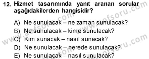 Hizmet Tasarımı Dersi 2014 - 2015 Yılı (Vize) Ara Sınav Soruları 12. Soru
