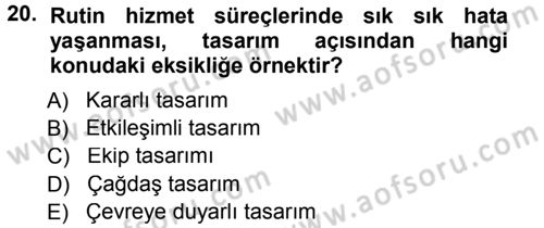 Hizmet Tasarımı Dersi 2014 - 2015 Yılı Tek Ders Sınav Soruları 20. Soru