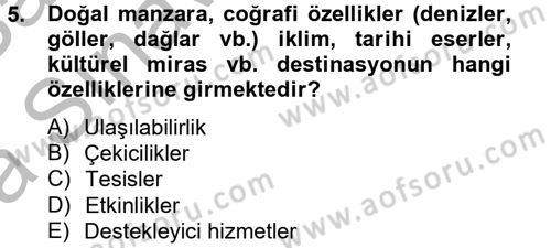 Destinasyon Yönetimi Dersi 2012 - 2013 Yılı (Vize) Ara Sınav Soruları 5. Soru