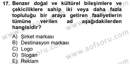 Destinasyon Yönetimi Dersi 2012 - 2013 Yılı (Final) Dönem Sonu Sınav Soruları 17. Soru