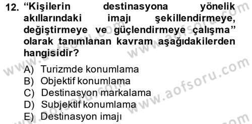 Destinasyon Yönetimi Dersi 2013 - 2014 Yılı (Final) Dönem Sonu Sınav Soruları 12. Soru
