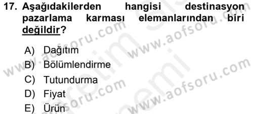 Destinasyon Yönetimi Dersi 2015 - 2016 Yılı (Vize) Ara Sınav Soruları 17. Soru