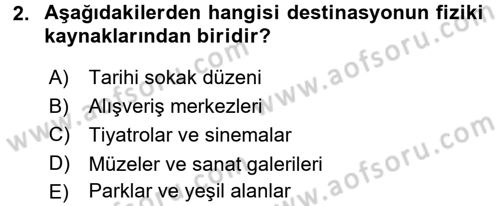 Destinasyon Yönetimi Dersi 2015 - 2016 Yılı (Vize) Ara Sınav Soruları 2. Soru