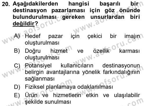 Destinasyon Yönetimi Dersi 2015 - 2016 Yılı (Vize) Ara Sınav Soruları 20. Soru