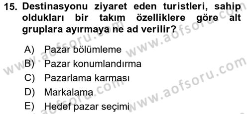 Destinasyon Yönetimi Dersi 2016 - 2017 Yılı (Vize) Ara Sınav Soruları 15. Soru