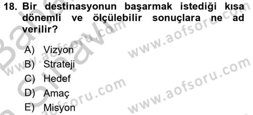 Destinasyon Yönetimi Dersi 2016 - 2017 Yılı (Vize) Ara Sınav Soruları 18. Soru