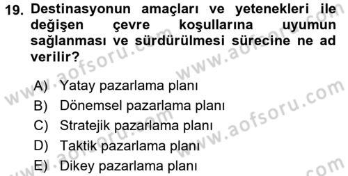 Destinasyon Yönetimi Dersi 2016 - 2017 Yılı (Vize) Ara Sınav Soruları 19. Soru