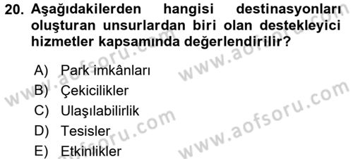 Destinasyon Yönetimi Dersi 2016 - 2017 Yılı (Vize) Ara Sınav Soruları 20. Soru