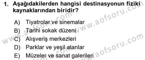 Destinasyon Yönetimi Dersi 2016 - 2017 Yılı (Final) Dönem Sonu Sınav Soruları 1. Soru