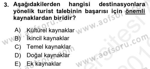 Destinasyon Yönetimi Dersi 2018 - 2019 Yılı (Vize) Ara Sınav Soruları 3. Soru