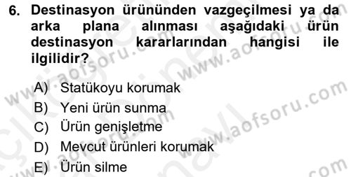Destinasyon Yönetimi Dersi 2018 - 2019 Yılı (Final) Dönem Sonu Sınav Soruları 6. Soru