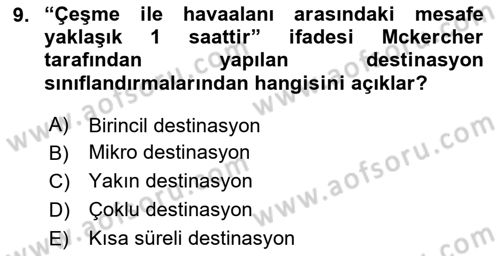Destinasyon Yönetimi Dersi 2023 - 2024 Yılı (Vize) Ara Sınav Soruları 9. Soru