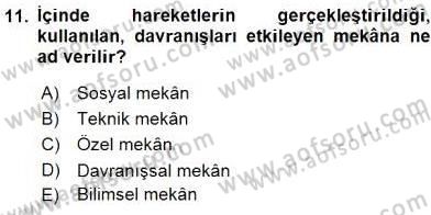Turistik Alanlarda Mekan Tasarımı Dersi 2016 - 2017 Yılı (Vize) Ara Sınav Soruları 11. Soru