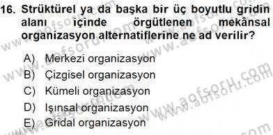Turistik Alanlarda Mekan Tasarımı Dersi 2016 - 2017 Yılı (Vize) Ara Sınav Soruları 16. Soru