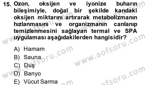 Termal ve Spa Hizmetleri Dersi 2014 - 2015 Yılı (Final) Dönem Sonu Sınavı 15. Soru