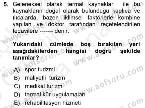 Termal ve Spa Hizmetleri Dersi 2018 - 2019 Yılı (Vize) Ara Sınavı 5. Soru