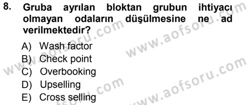 Odalar Bölümü Yönetimi Dersi 2012 - 2013 Yılı (Final) Dönem Sonu Sınav Soruları 8. Soru