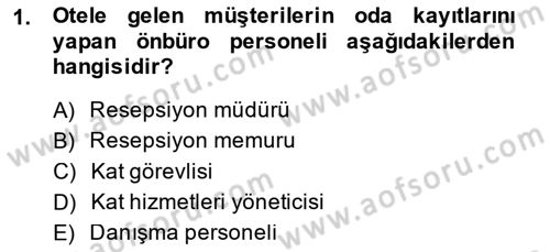 Odalar Bölümü Yönetimi Dersi 2014 - 2015 Yılı (Final) Dönem Sonu Sınav Soruları 1. Soru